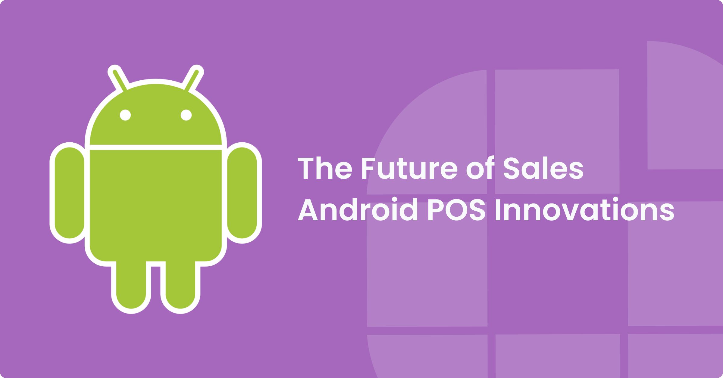 The Future of Sales: Android POS Innovations